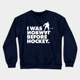 I Was Normal Before Hockey T-Shirt Nice Gift for Fans Tee Crewneck Sweatshirt